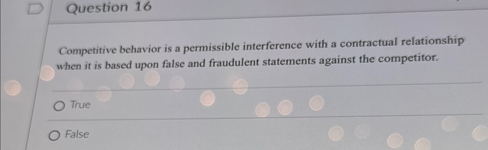  Question 16 Competitive behavior is a permissible interference with a contractual