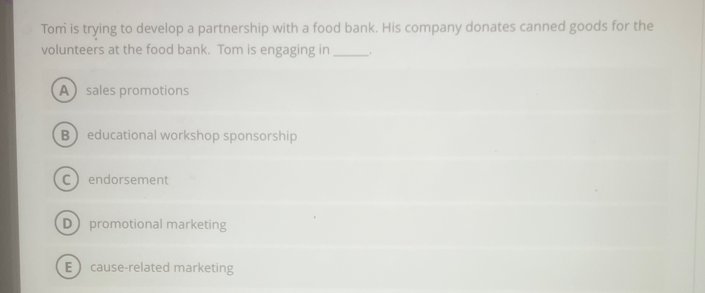 Tom is trying to develop a partnership with a food bank.