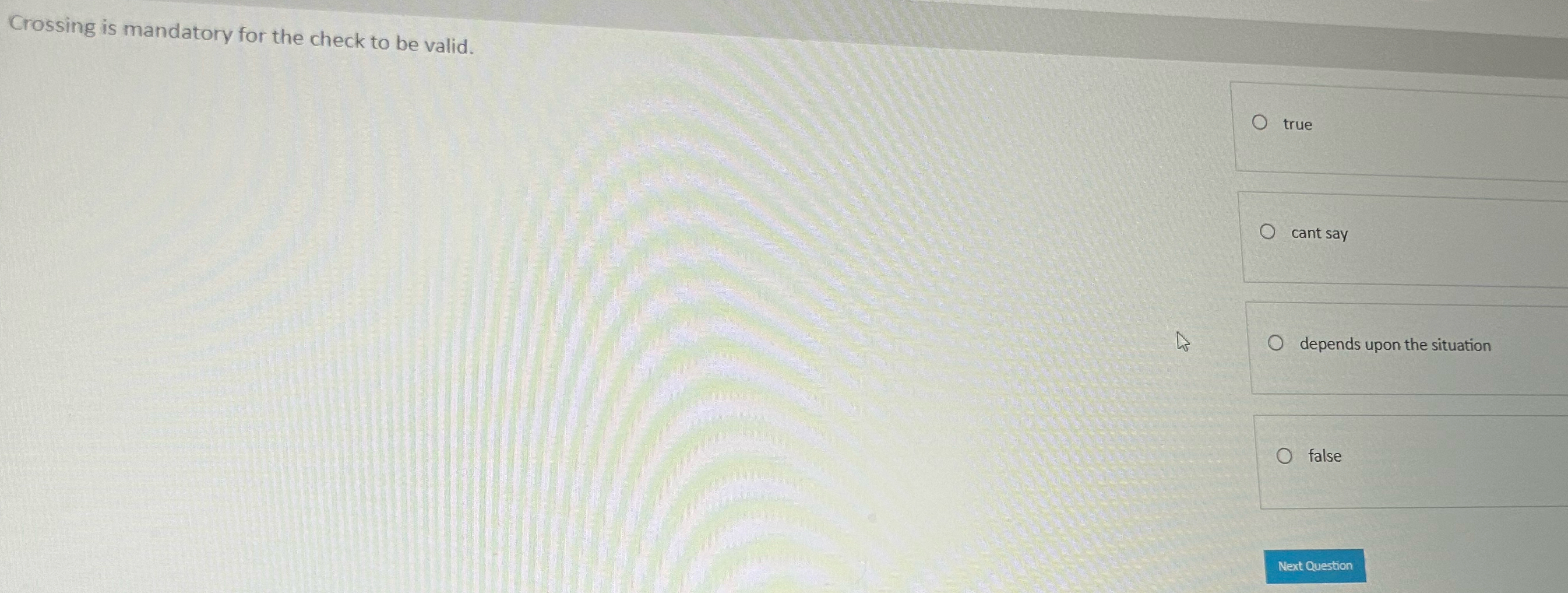  Crossing is mandatory for the check to be valid. true cant