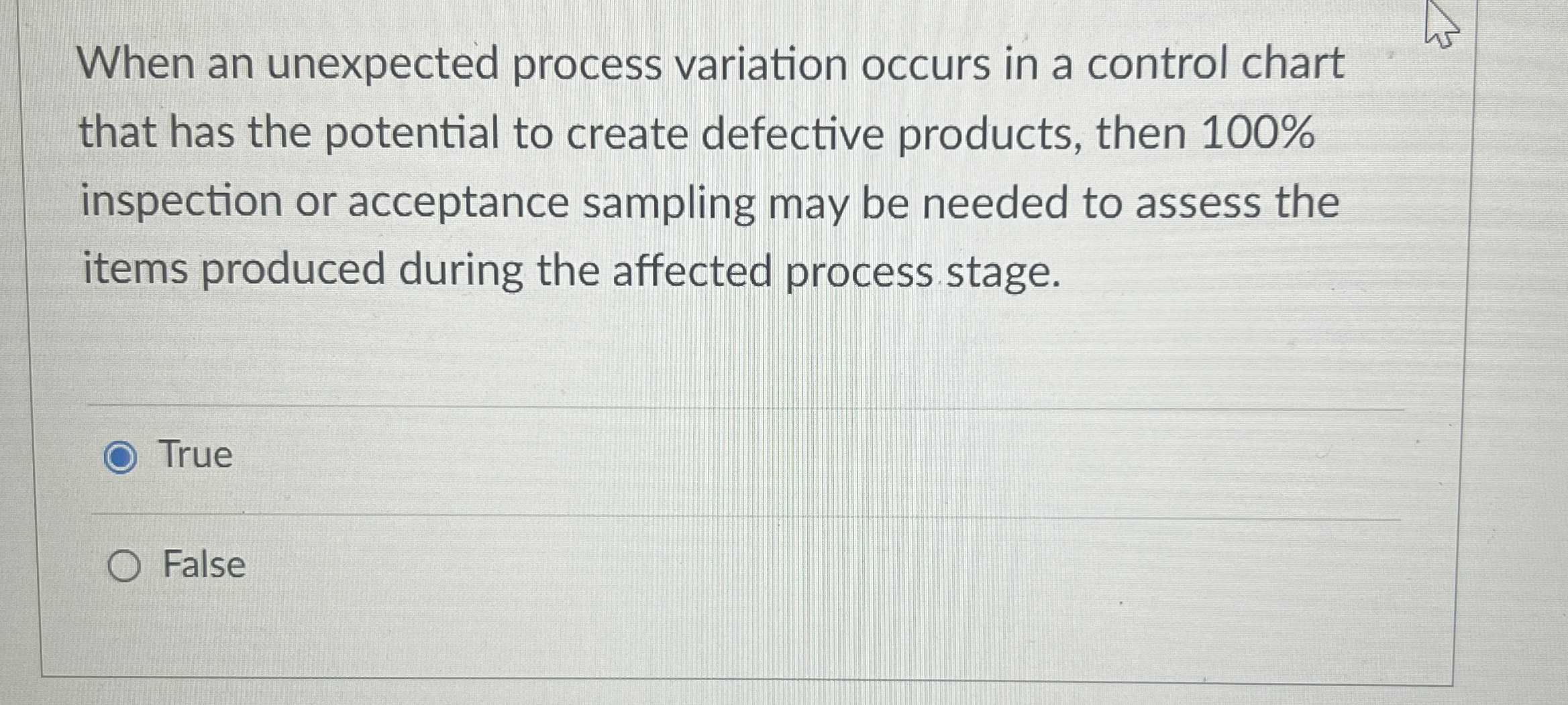  When an unexpected process variation occurs in a control chart that