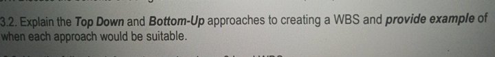  3.2. Explain the Top Down and Bottom-Up approaches to creating a