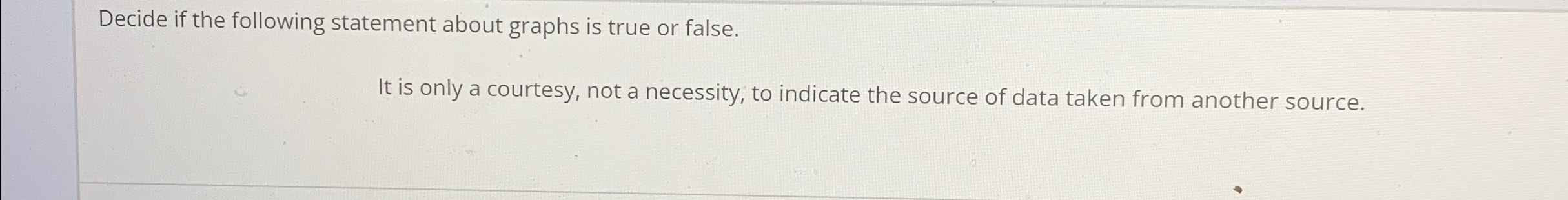  Decide if the following statement about graphs is true or false.