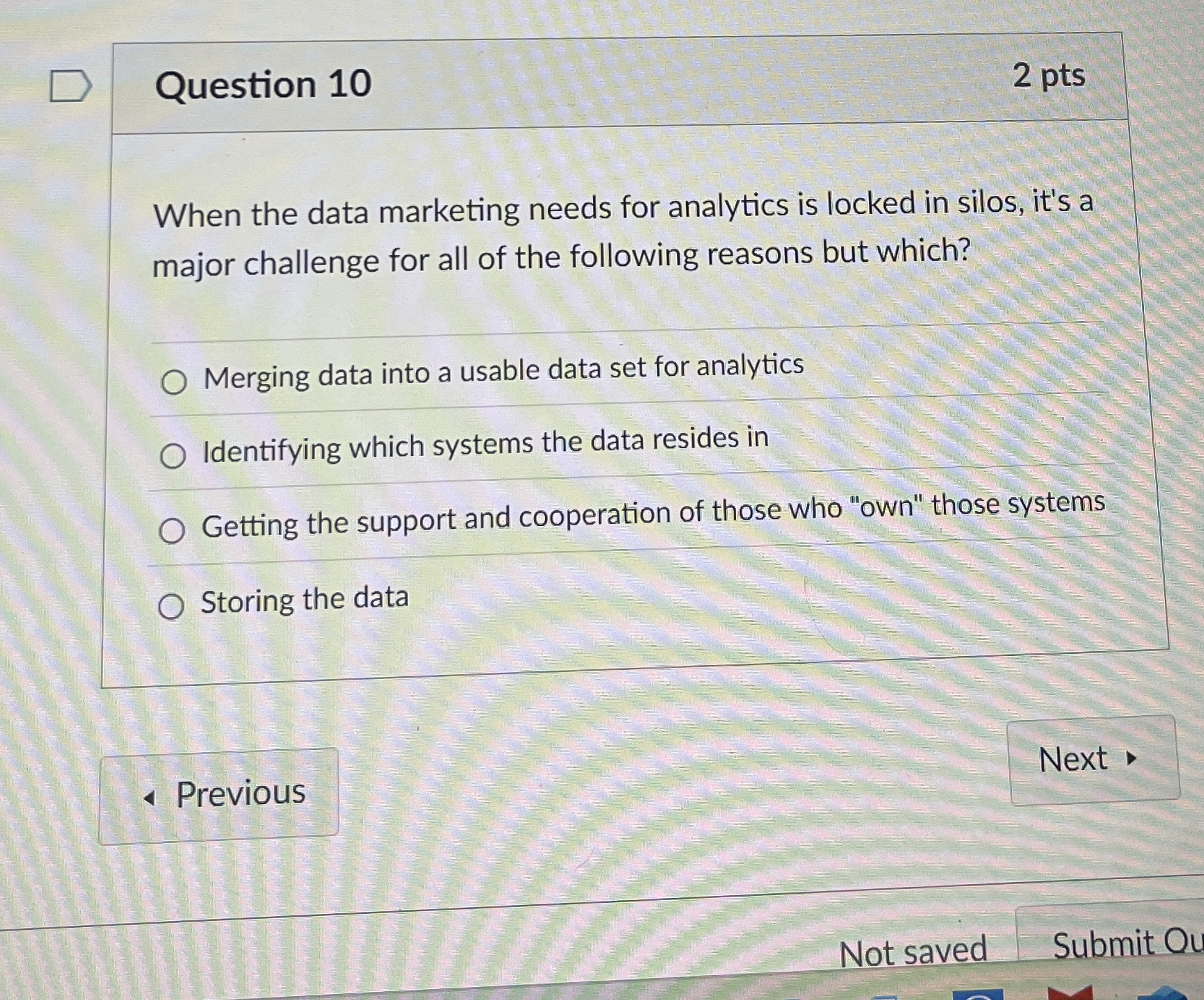  Question 10 When the data marketing needs for analytics is locked