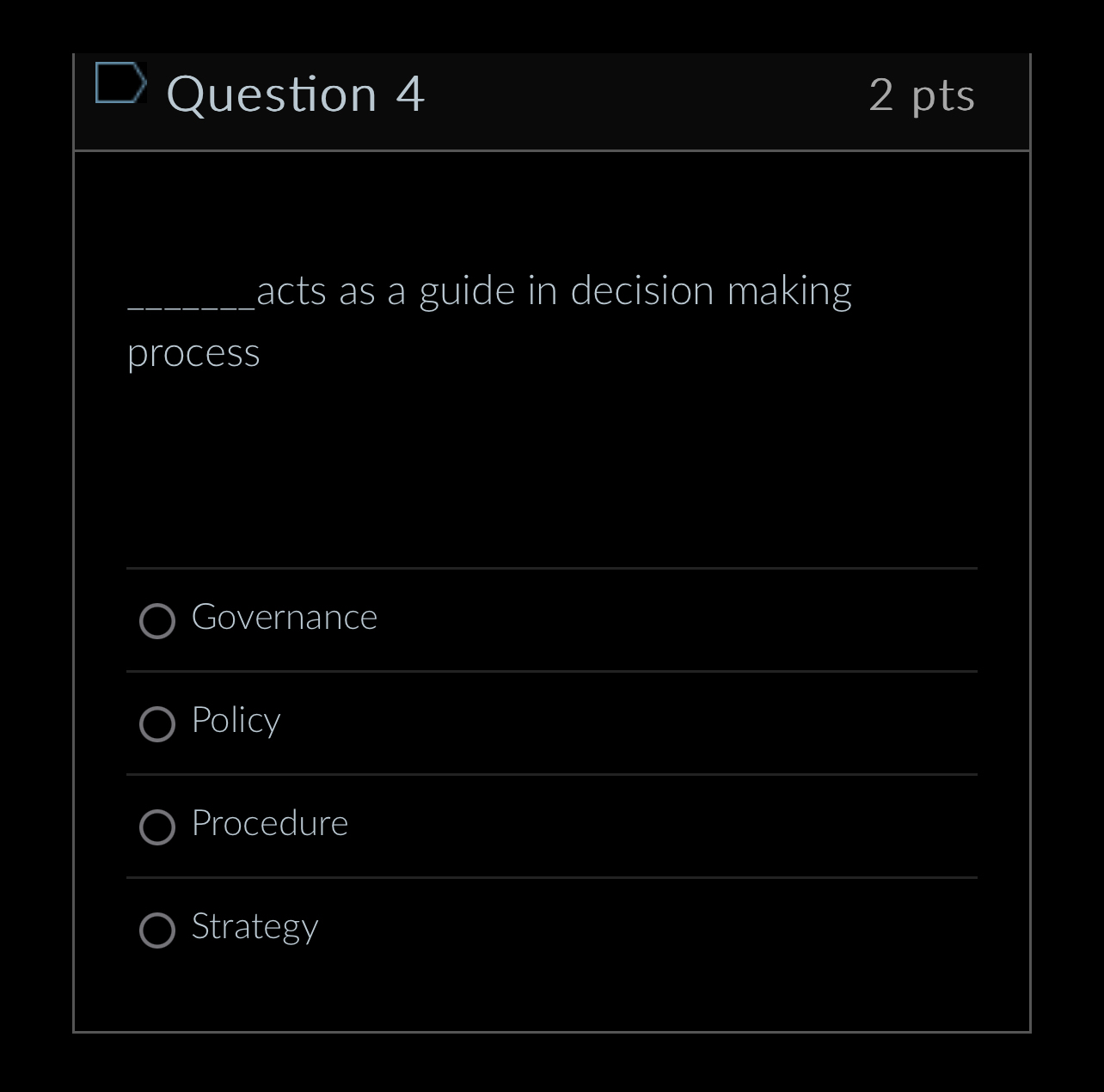  Question 4 2 pts q, acts as a guide in decision