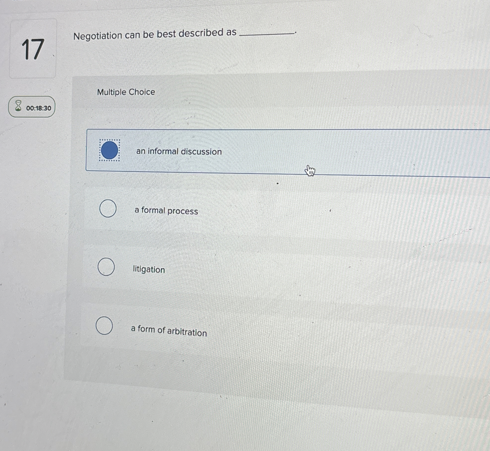  17 Negotiation can be best described as q,. Multiple Choice 00:18:30