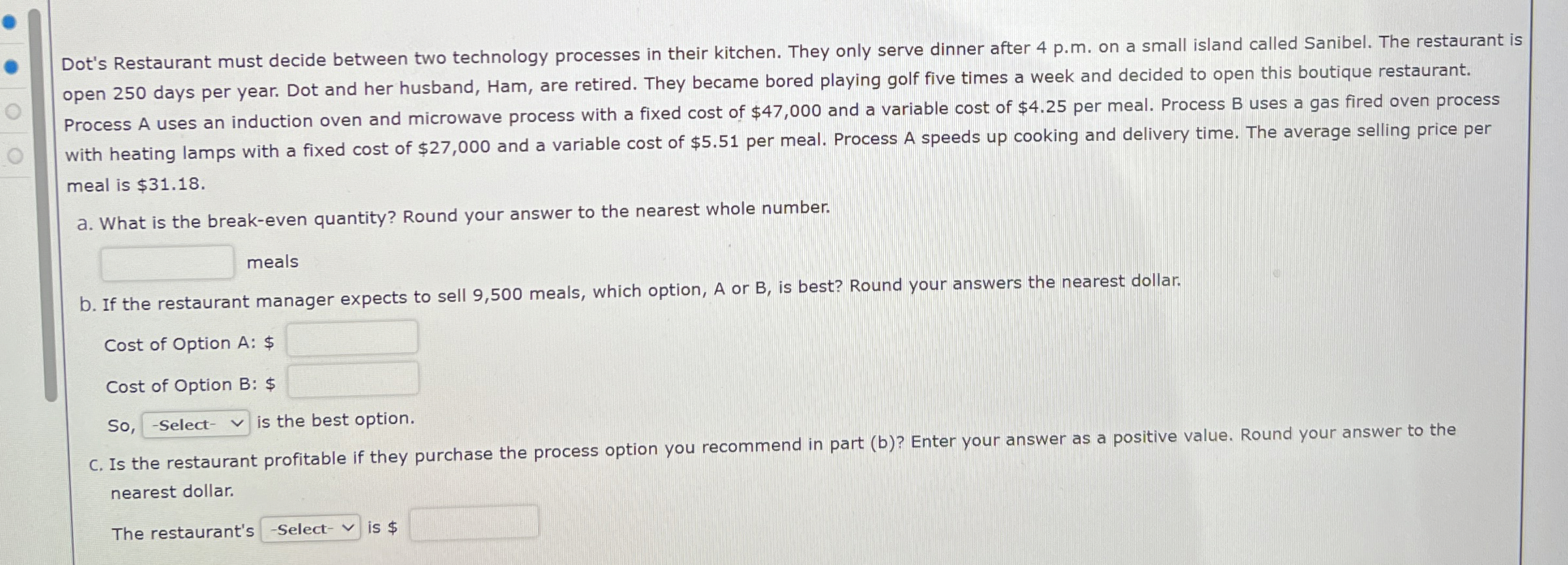  Dot's Restaurant must decide between two technology processes in their kitchen.