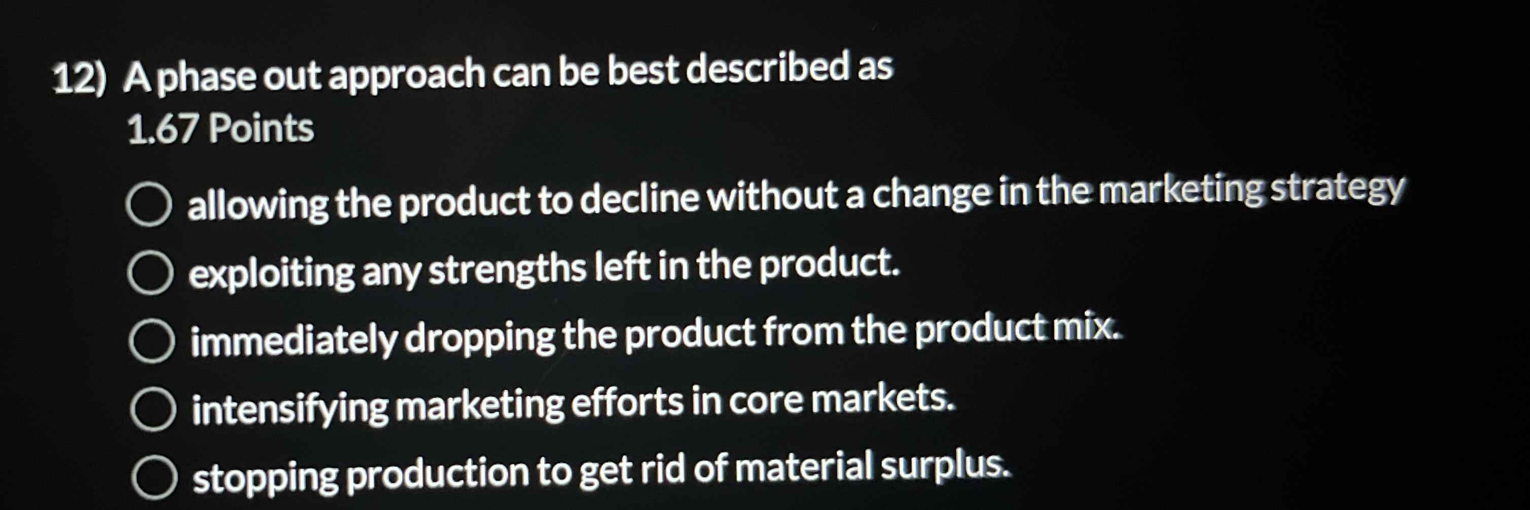  A phase out approach can be best described as 1.67 Points