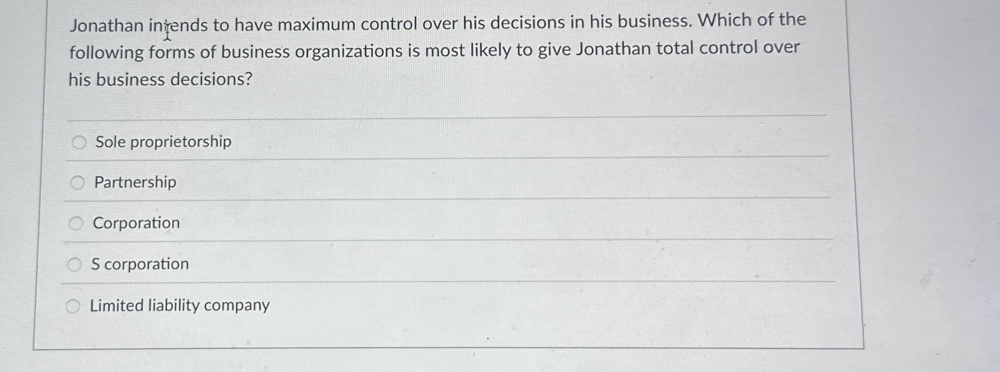  Jonathan ingends to have maximum control over his decisions in his