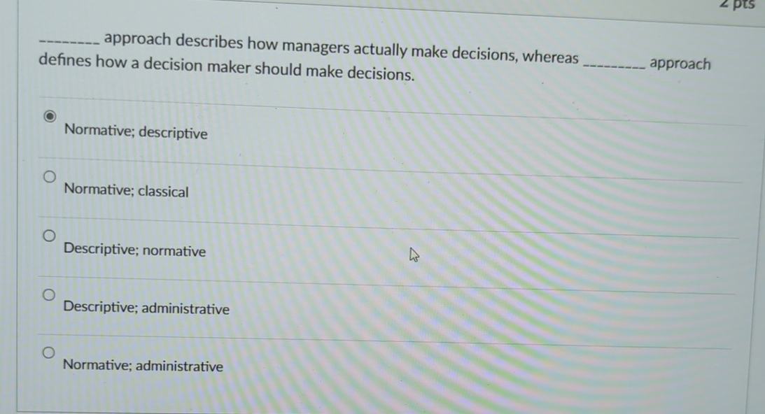  approach describes how managers actually make decisions, whereas defines how a
