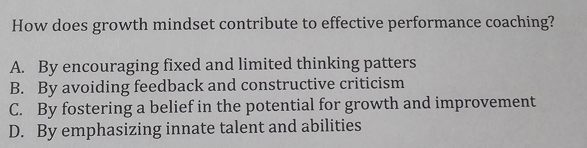  How does growth mindset contribute to effective performance coaching? A. By