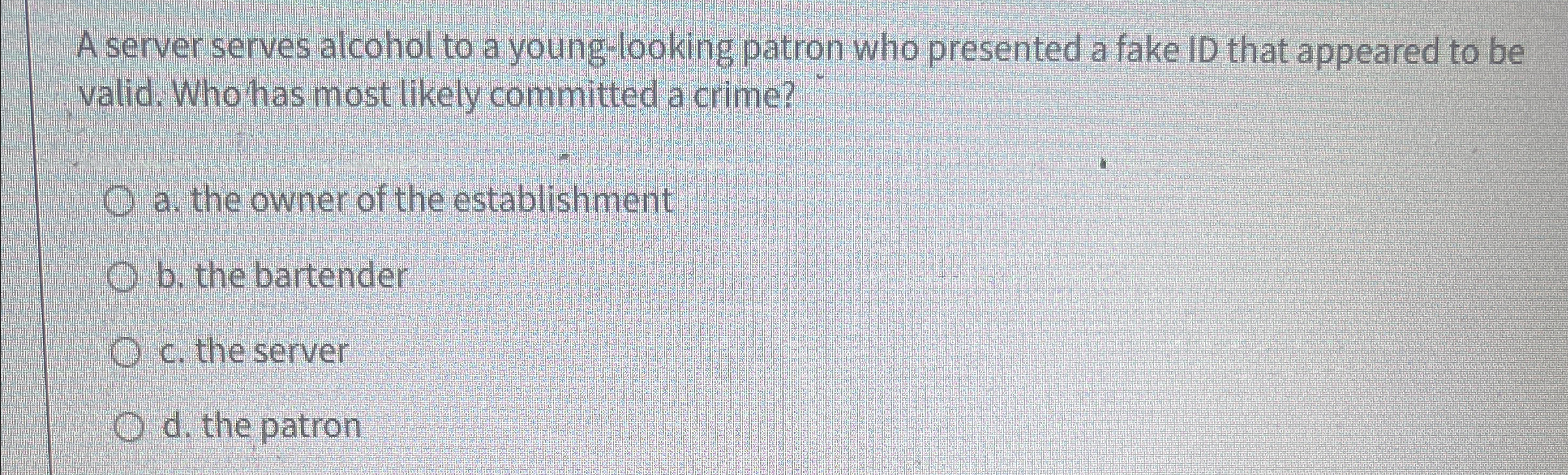  A server serves alcohol to a young-looking patron who presented a