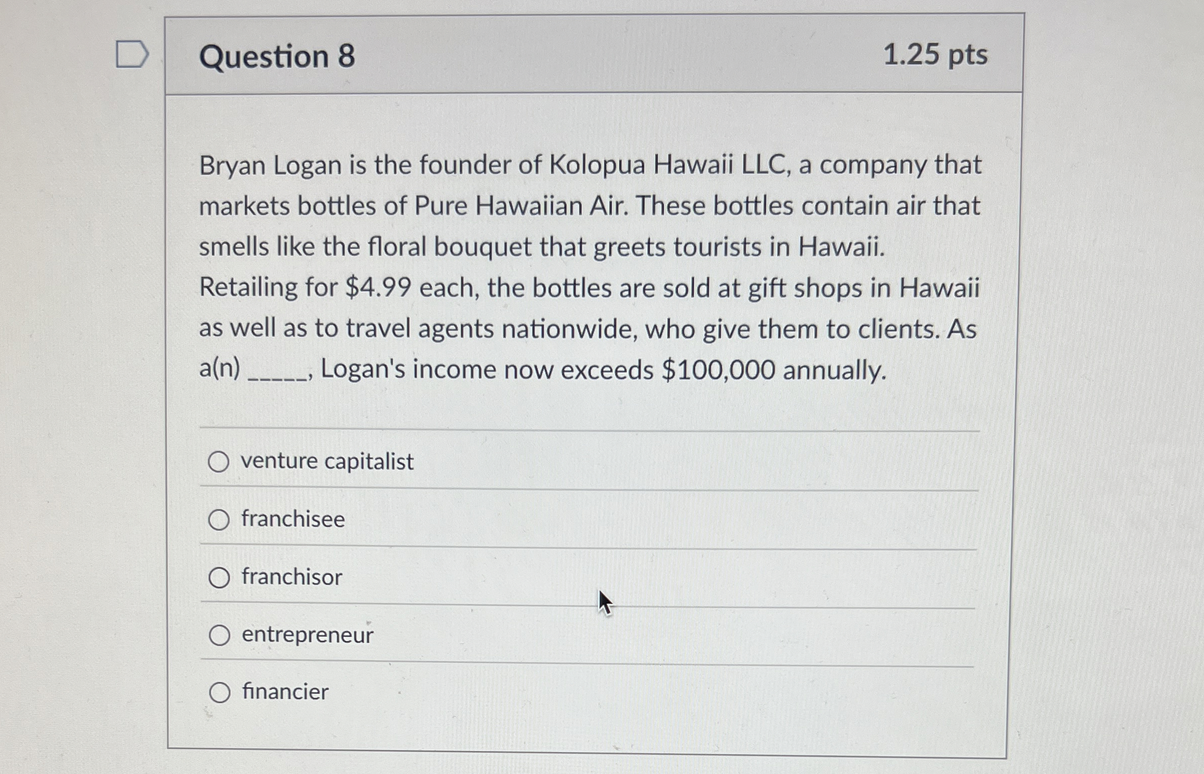  Question 8 1.25 pts Bryan Logan is the founder of Kolopua