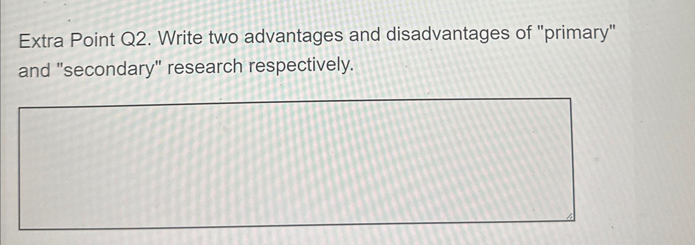  Extra Point Q2. Write two advantages and disadvantages of "primary" and
