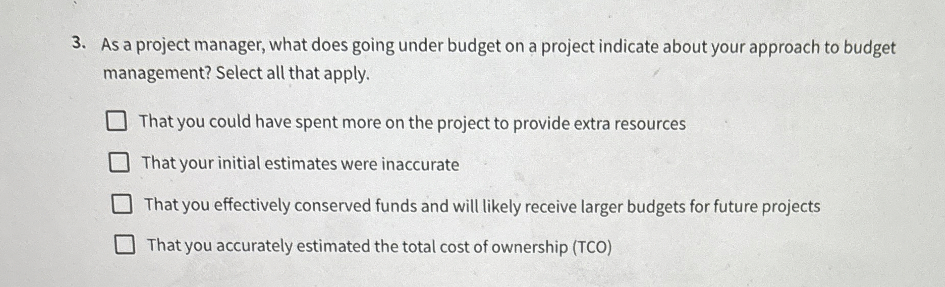 As a project manager, what does going under budget on a