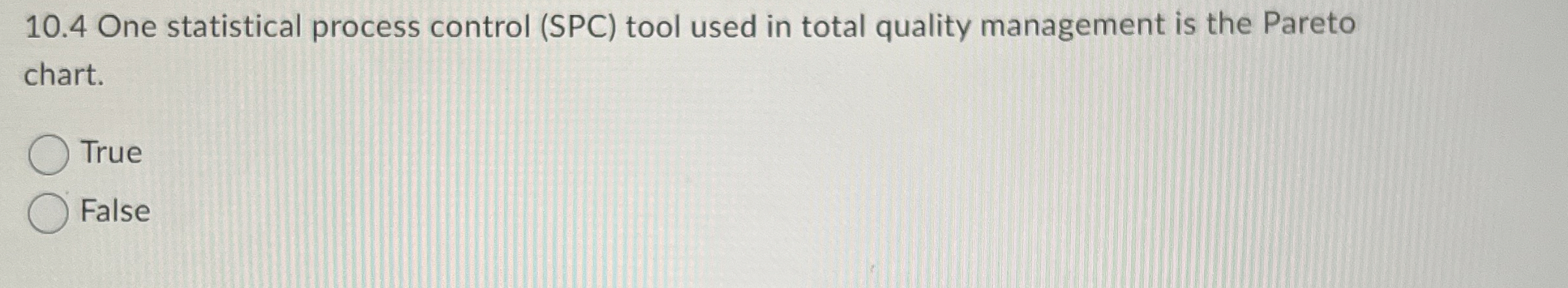  10.4 One statistical process control (SPC) tool used in total quality