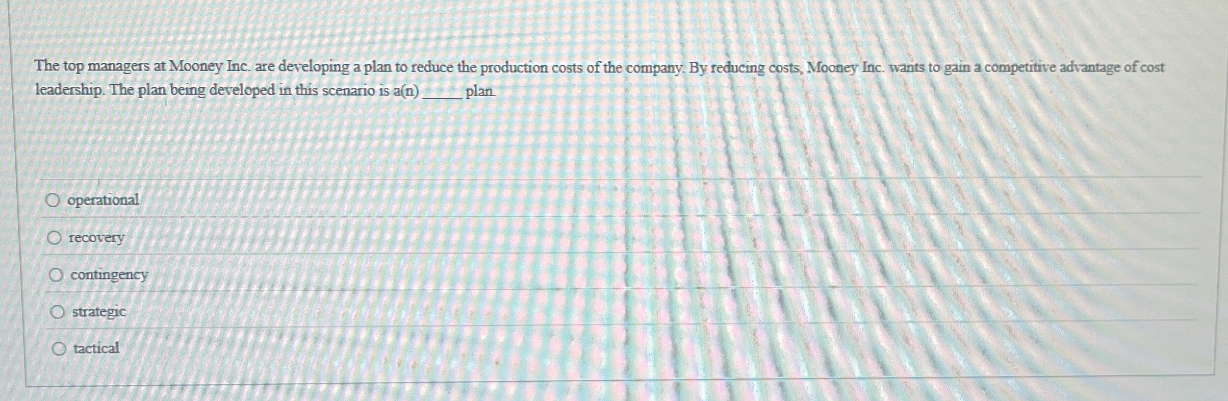  The top managers at Mooney Inc. are developing a plan to