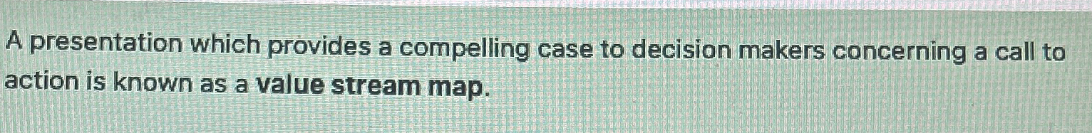  A presentation which provides a compelling case to decision makers concerning