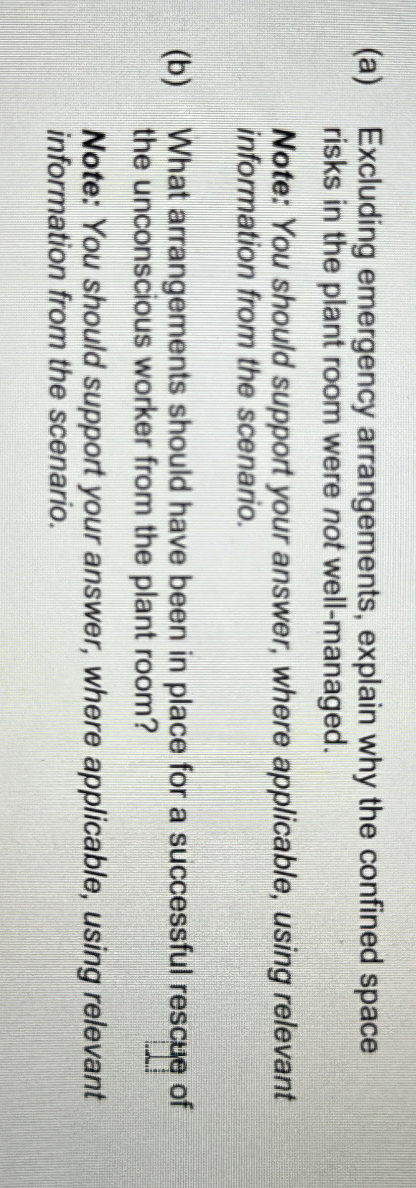  (a) Excluding emergency arrangements, explain why the confined space risks in