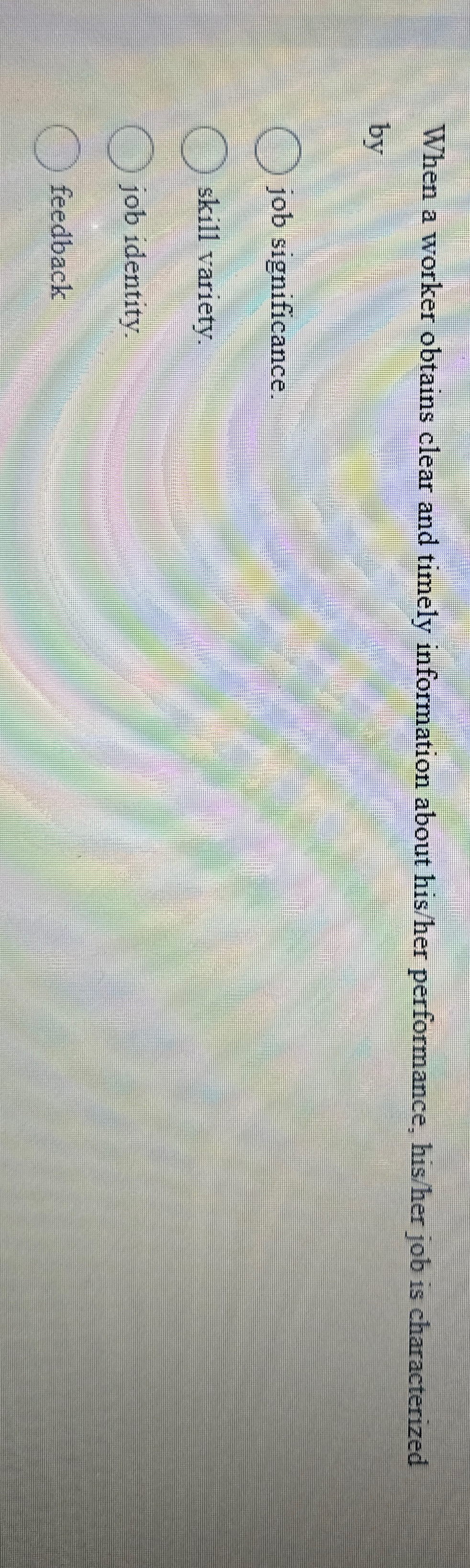  When a worker obtains clear and timely information about his/her performance,