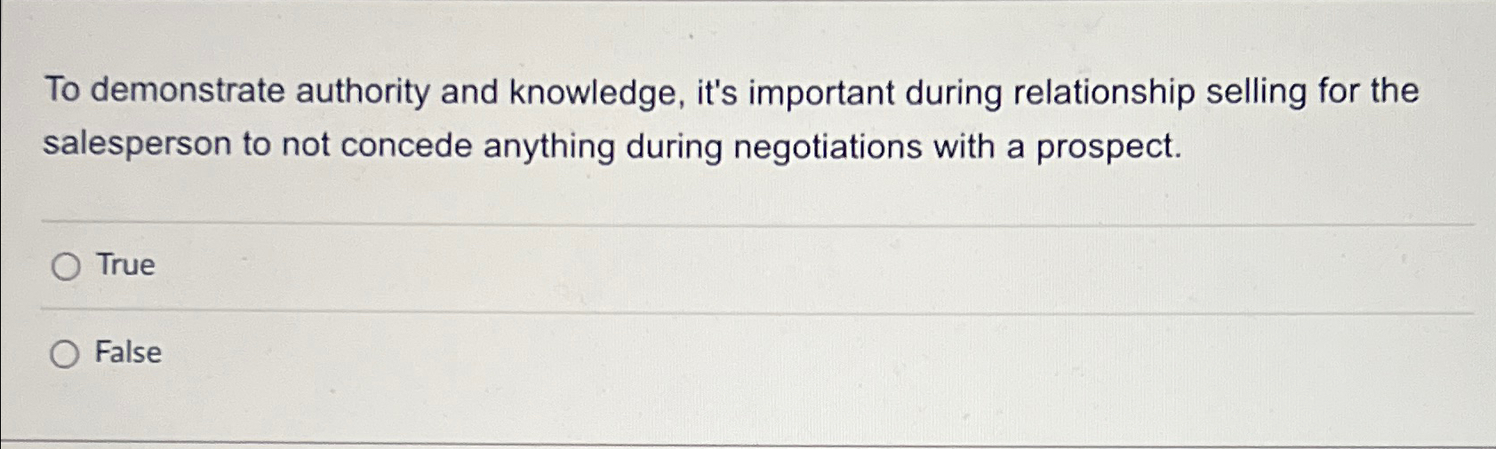 To demonstrate authority and knowledge, it's important during relationship selling for