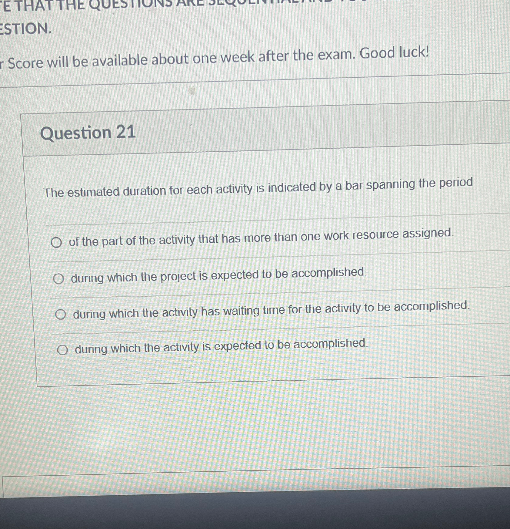  STION. Score will be available about one week after the exam.