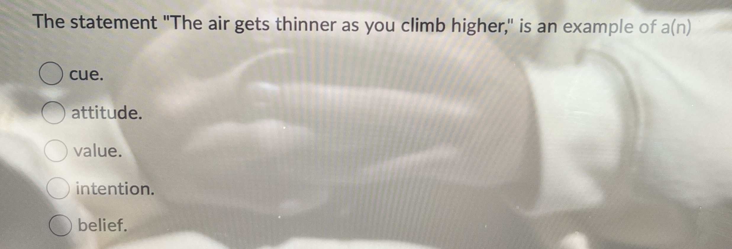  The statement "The air gets thinner as you climb higher," is