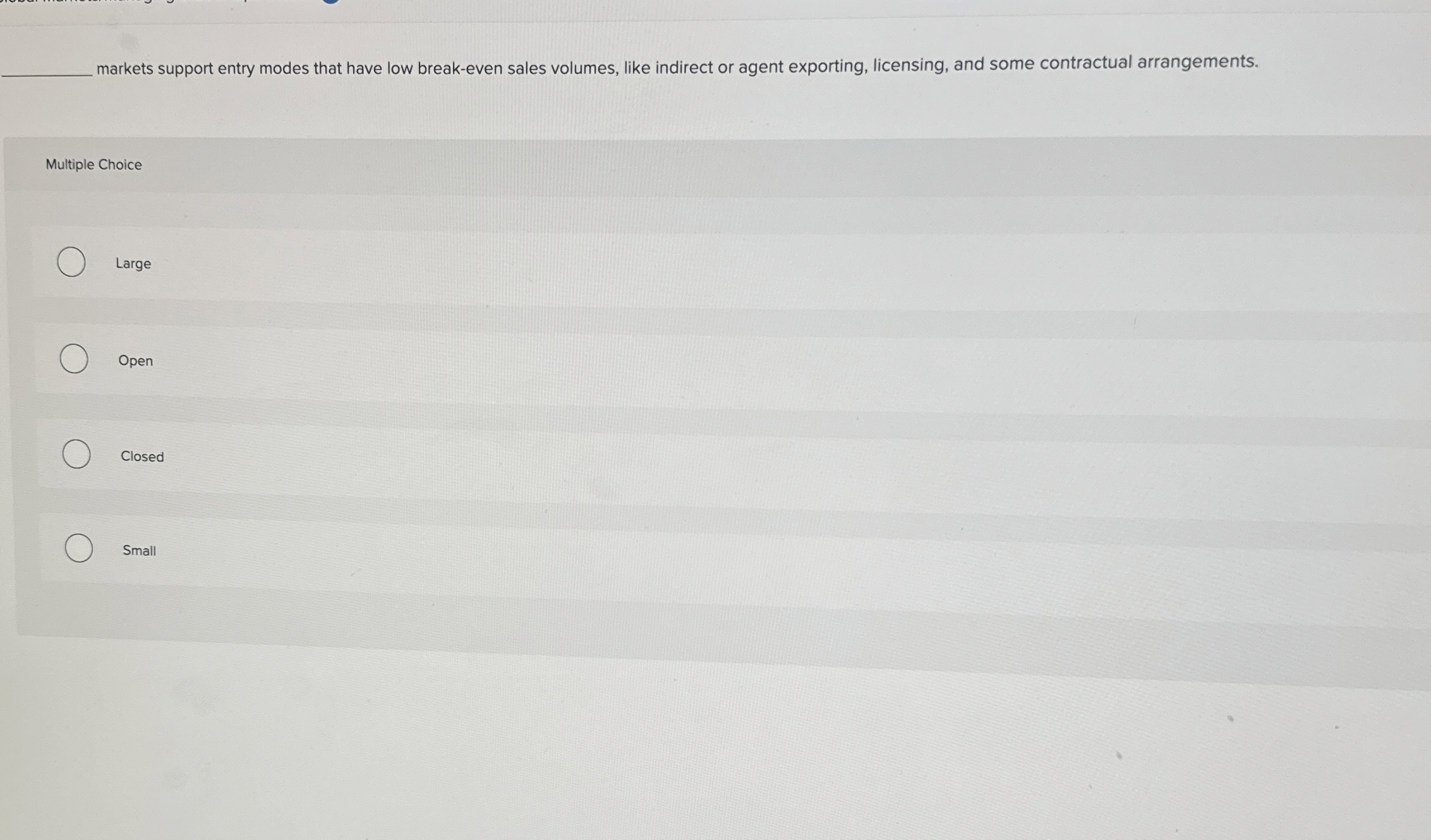  markets support entry modes that have low break-even sales volumes, like