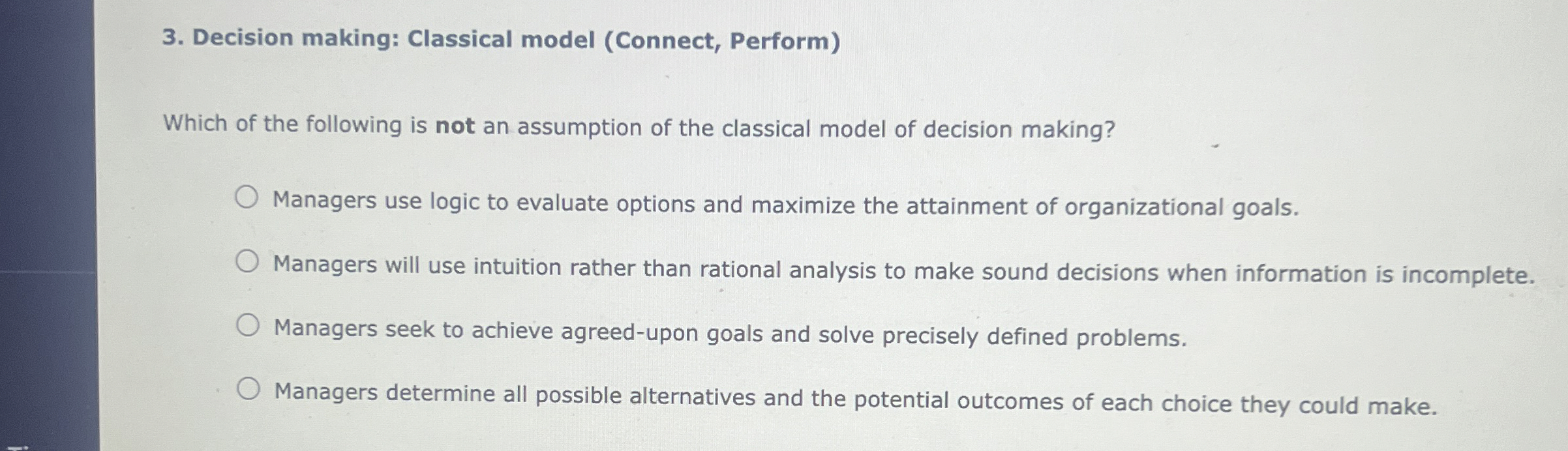  Decision making: Classical model (Connect, Perform) Which of the following is