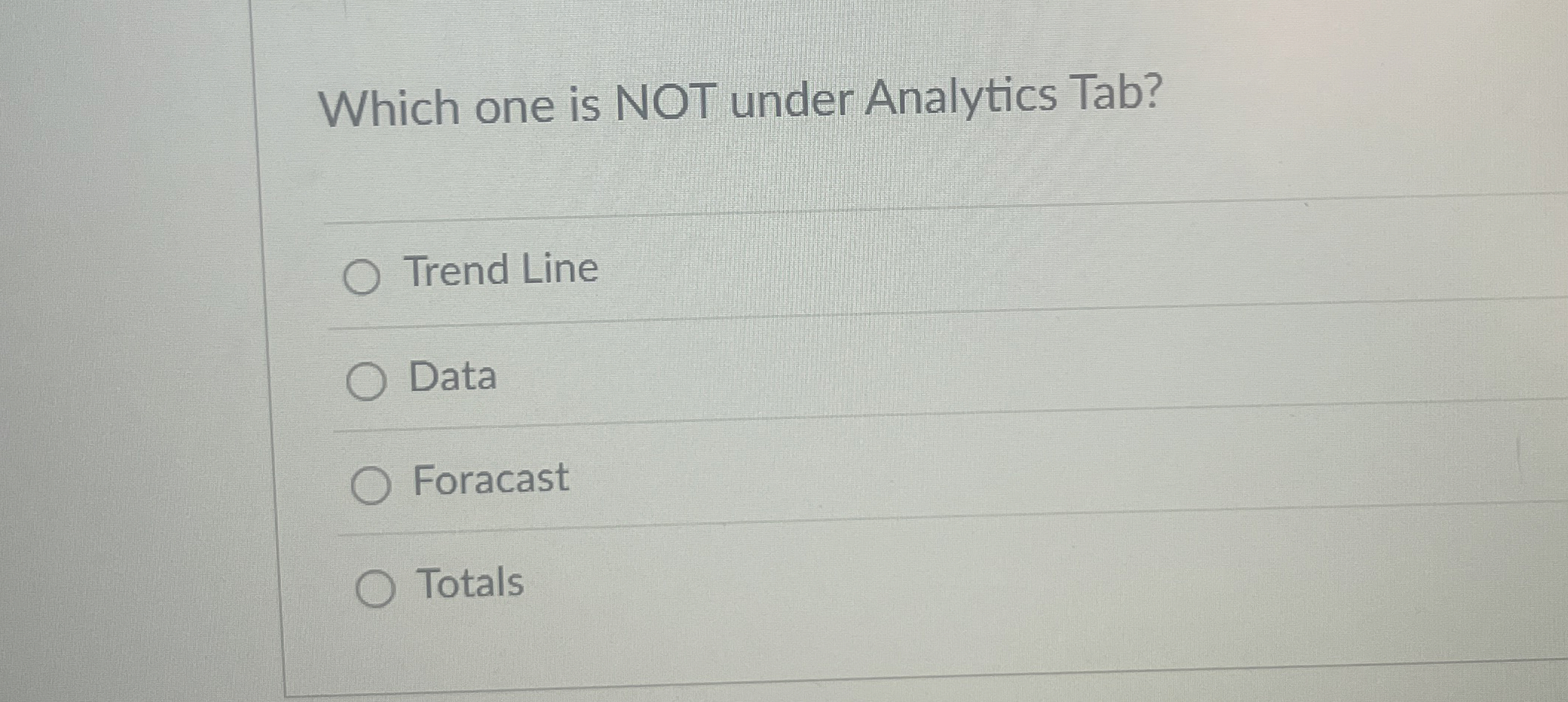  Which one is NOT under Analytics Tab? Trend Line Data Foracast