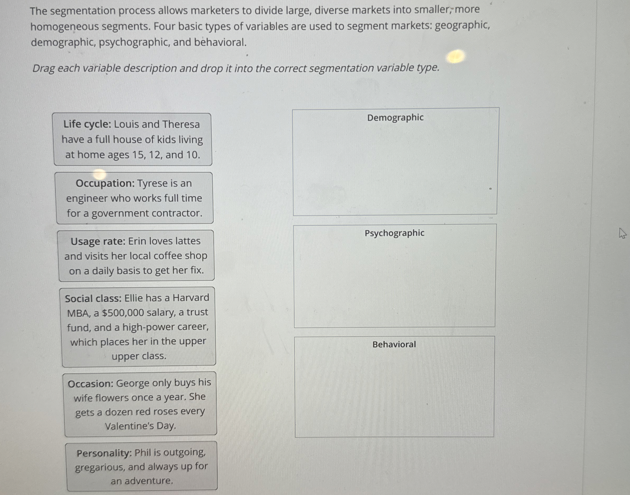  The segmentation process allows marketers to divide large, diverse markets into