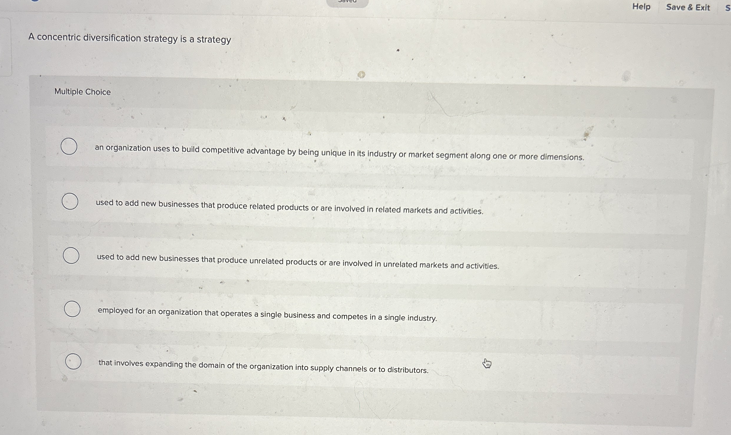  A concentric diversification strategy is a strategy Multiple Choice an organization
