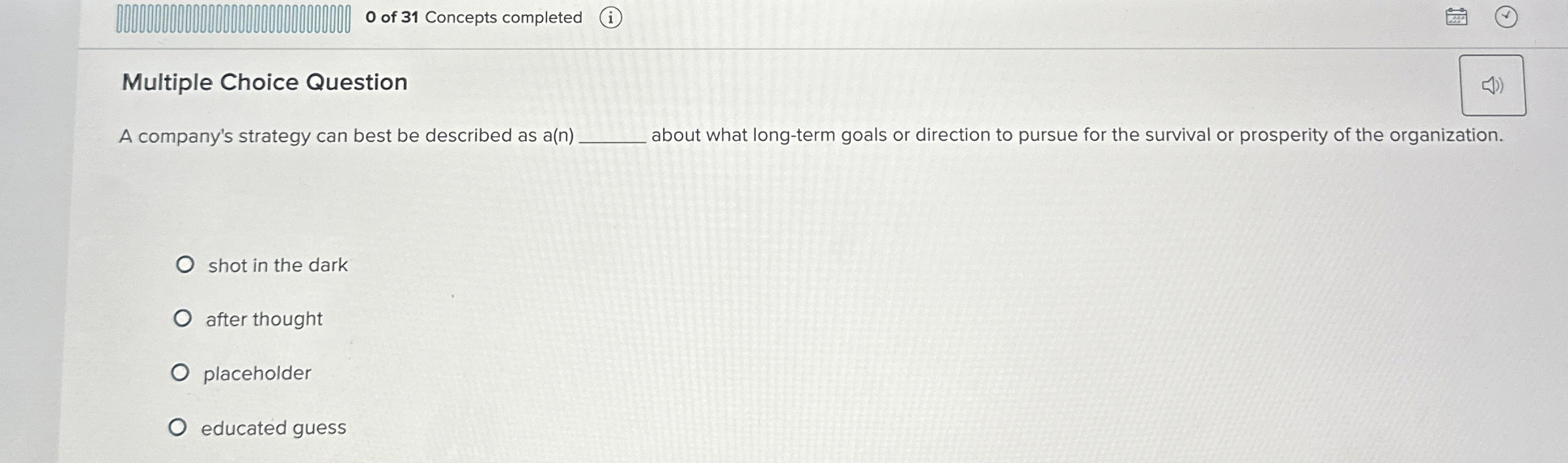  0 of 31 Concepts completed Multiple Choice Question A company's strategy