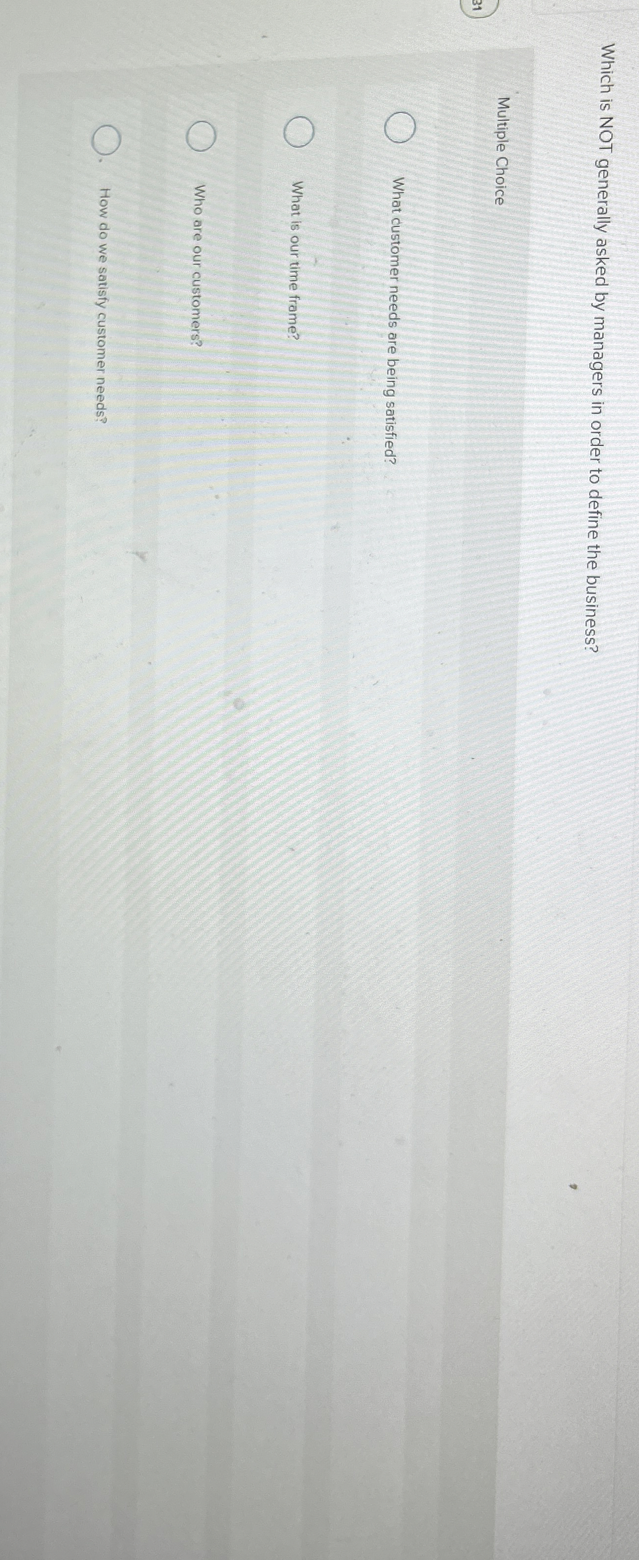  Which is NOT generally asked by managers in order to define