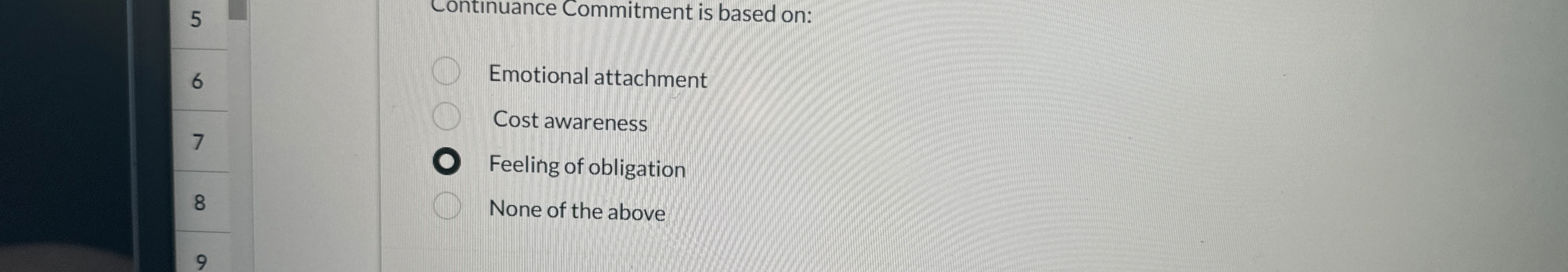  Contnuance Commitment is based on: Emotional attachment Cost awareness Feeling of