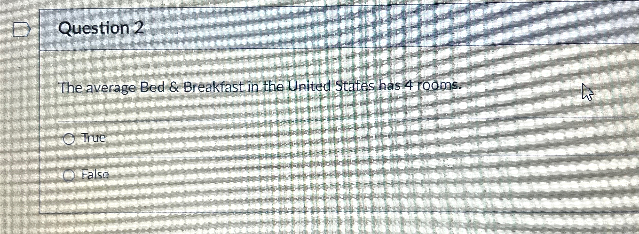  Question 2 The average Bed & Breakfast in the United States