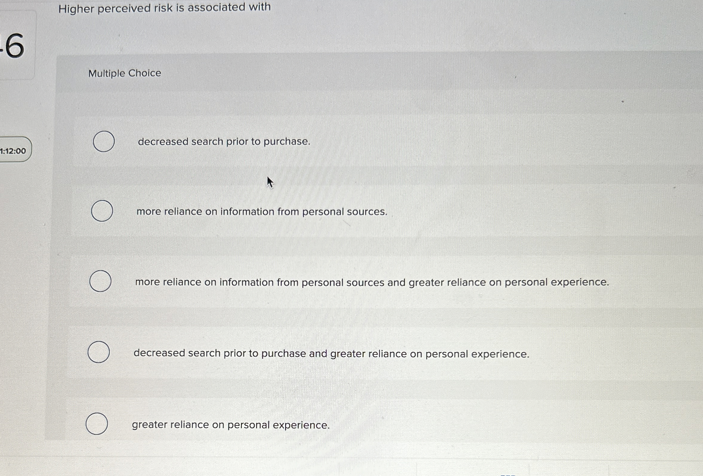  Higher perceived risk is associated with Multiple Choice decreased search prior