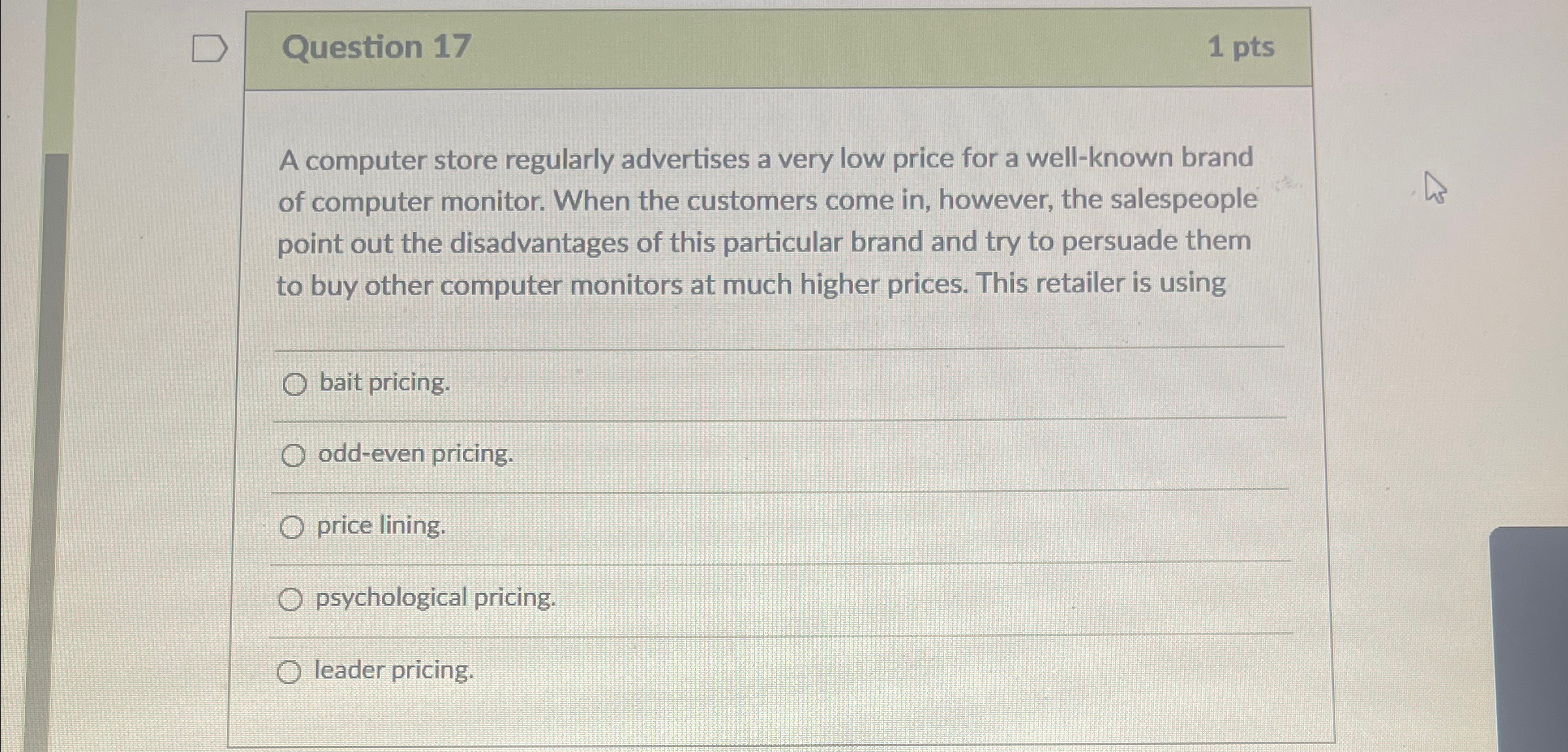  Question 17 1pts A computer store regularly advertises a very low