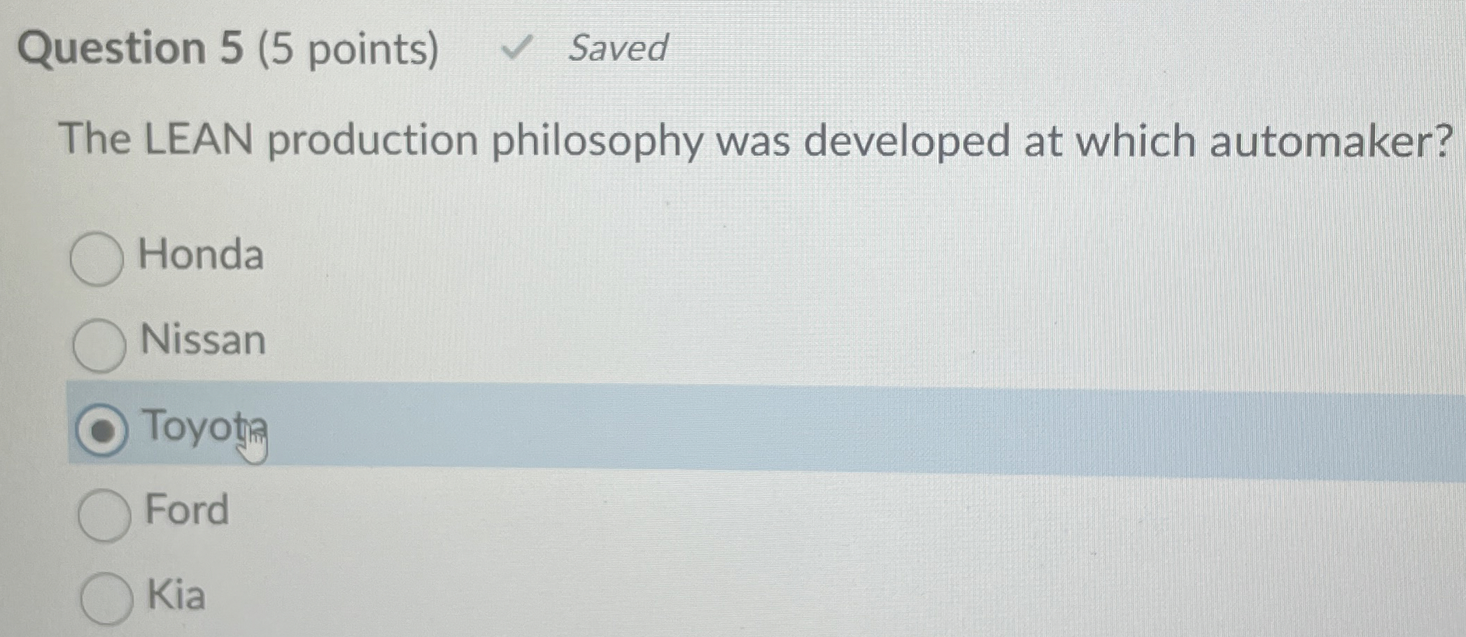  Question 5(5 points) Saved The LEAN production philosophy was developed at