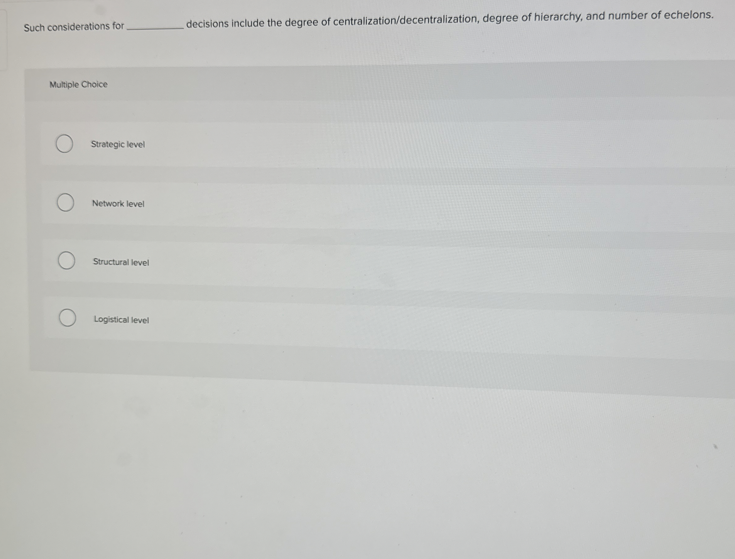  Such considerations for decisions include the degree of centralization/decentralization, degree of