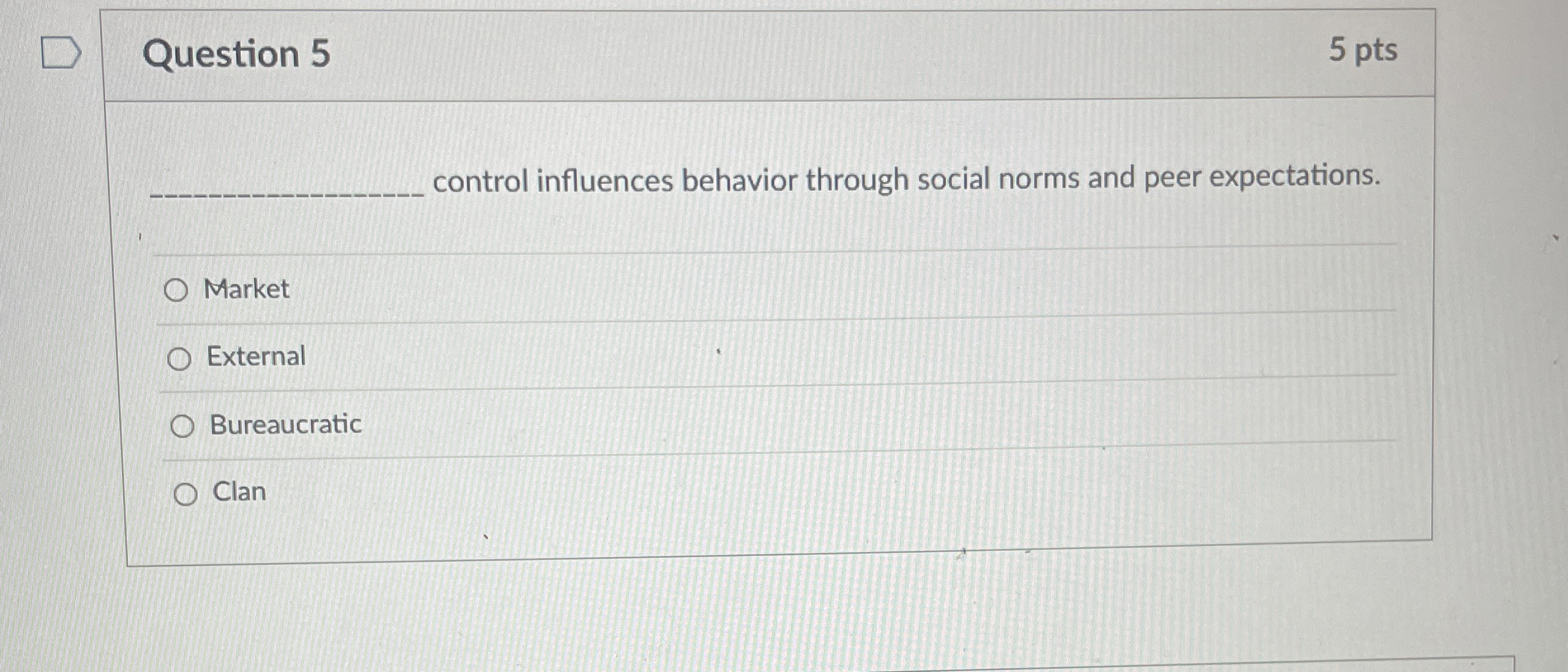  Question 5 control influences behavior through social norms and peer expectations.