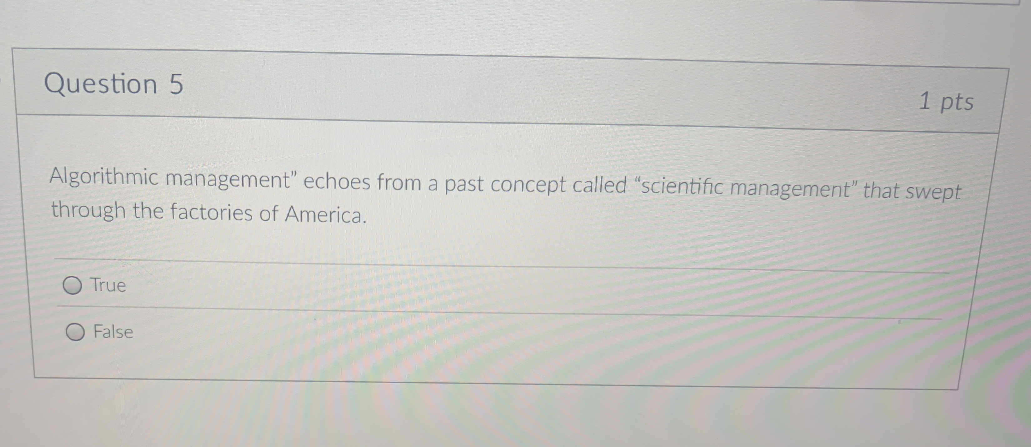  Question 5 Algorithmic management" echoes from a past concept called "scientific