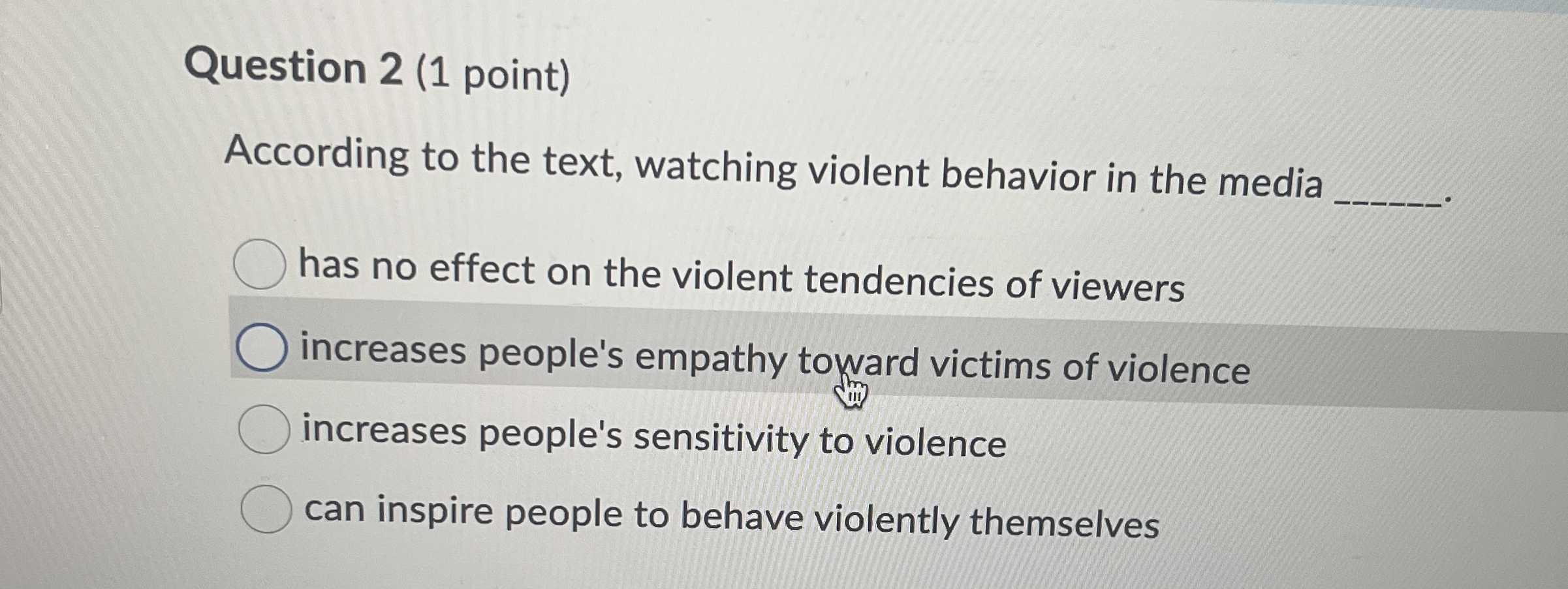  Question 2(1 point) According to the text, watching violent behavior in