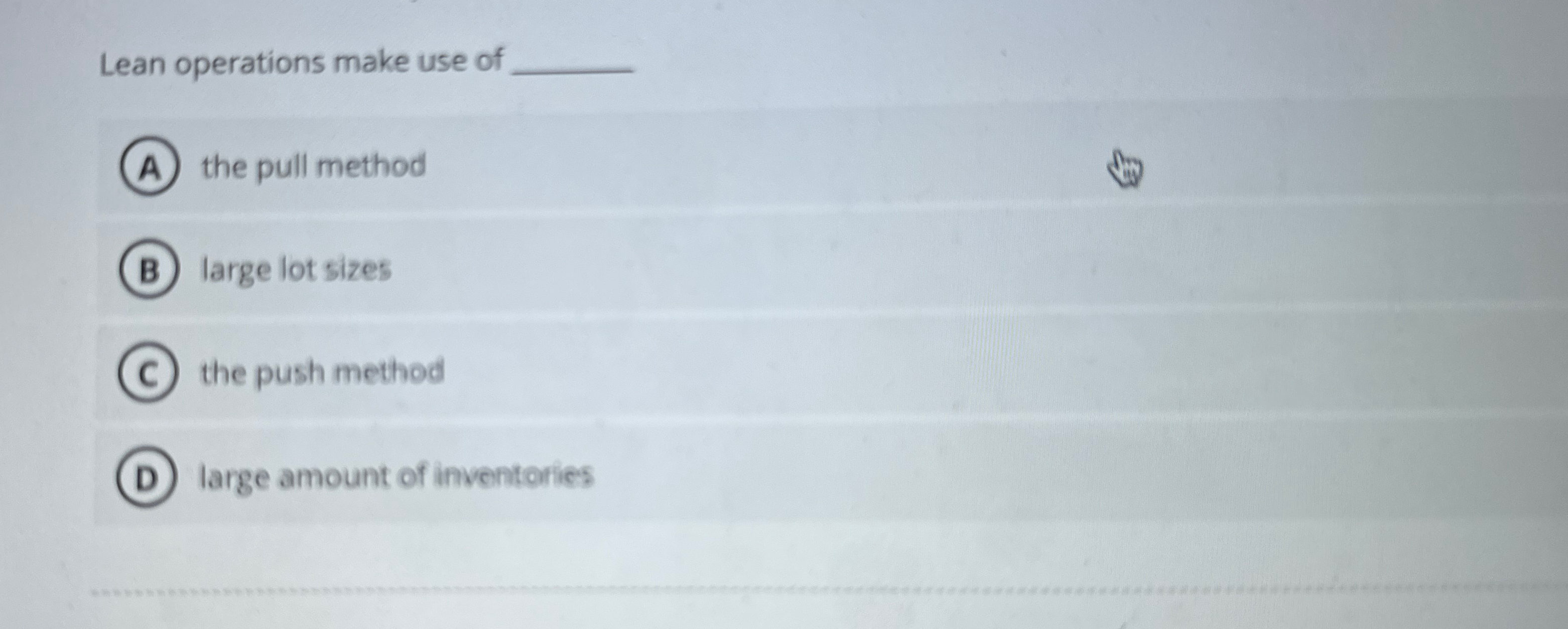  Lean operations make use of the pull method large lot sizes