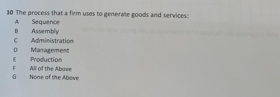  10 The process that a firm uses to generate goods and