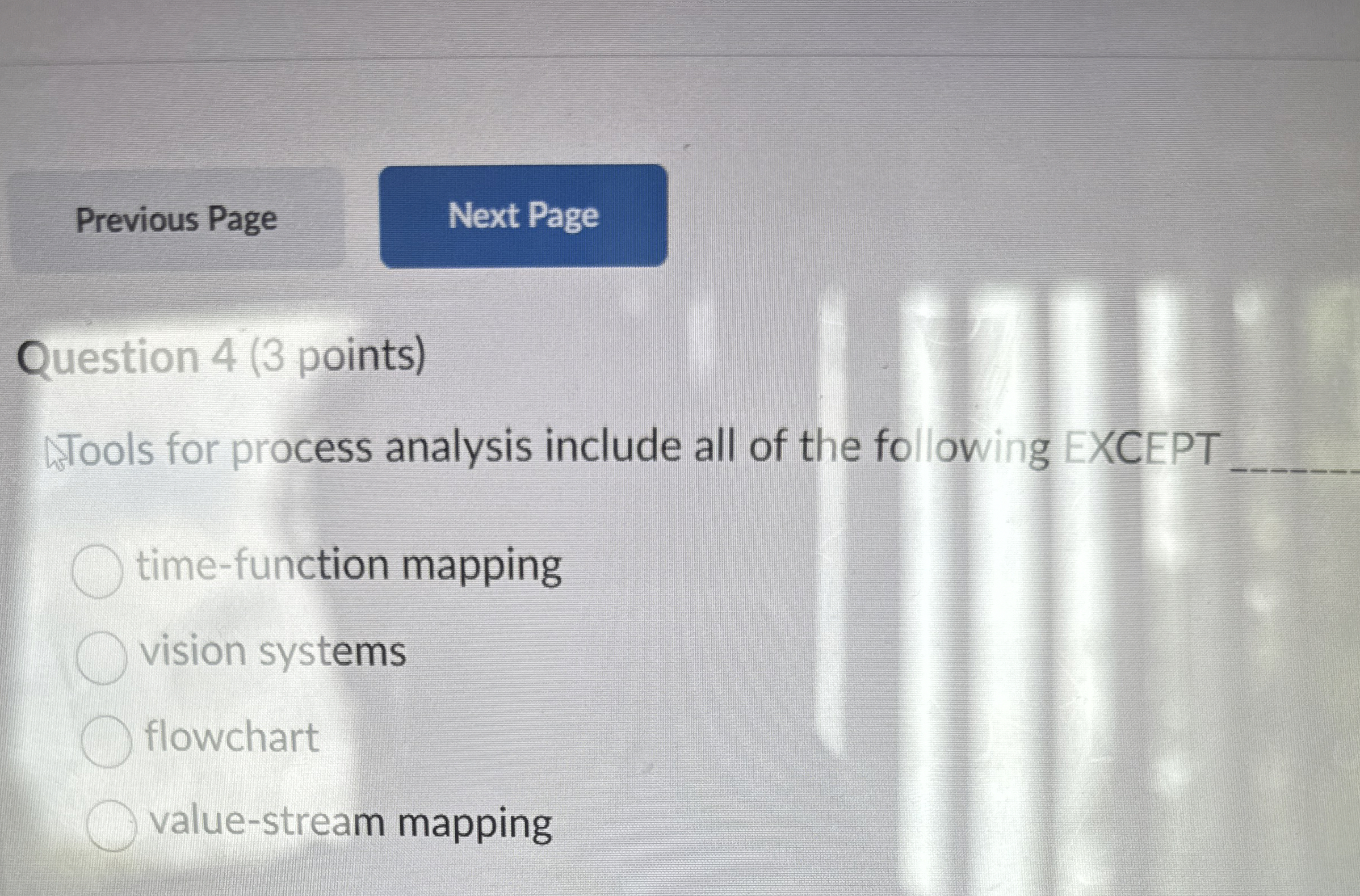  Previous Page Question 4(3 points) Wools for process analysis include all