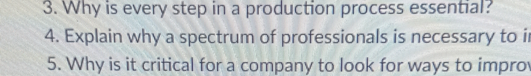  Why is every step in a production process essential? 