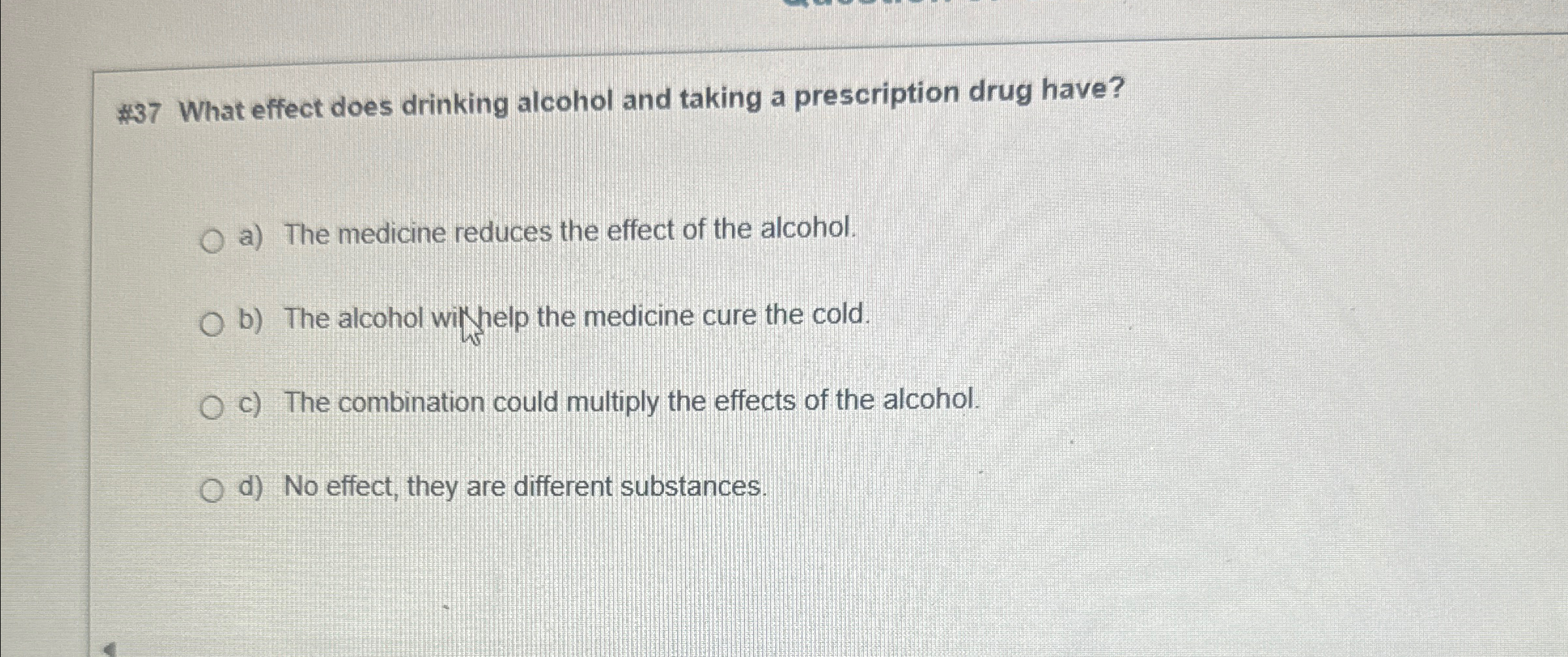  $37 What effect does drinking alcohol and taking a prescription drug