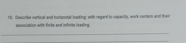  Describe vertical and horizontal loading; with regard to capacity, work centers