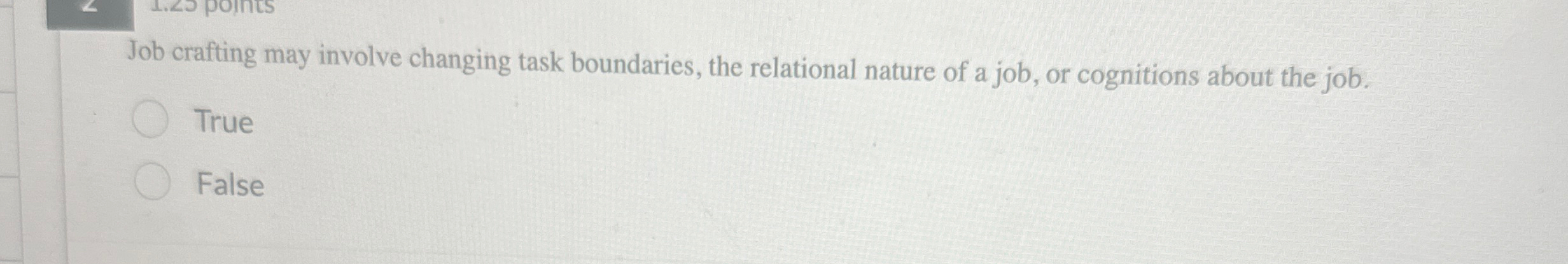  Job crafting may involve changing task boundaries, the relational nature of