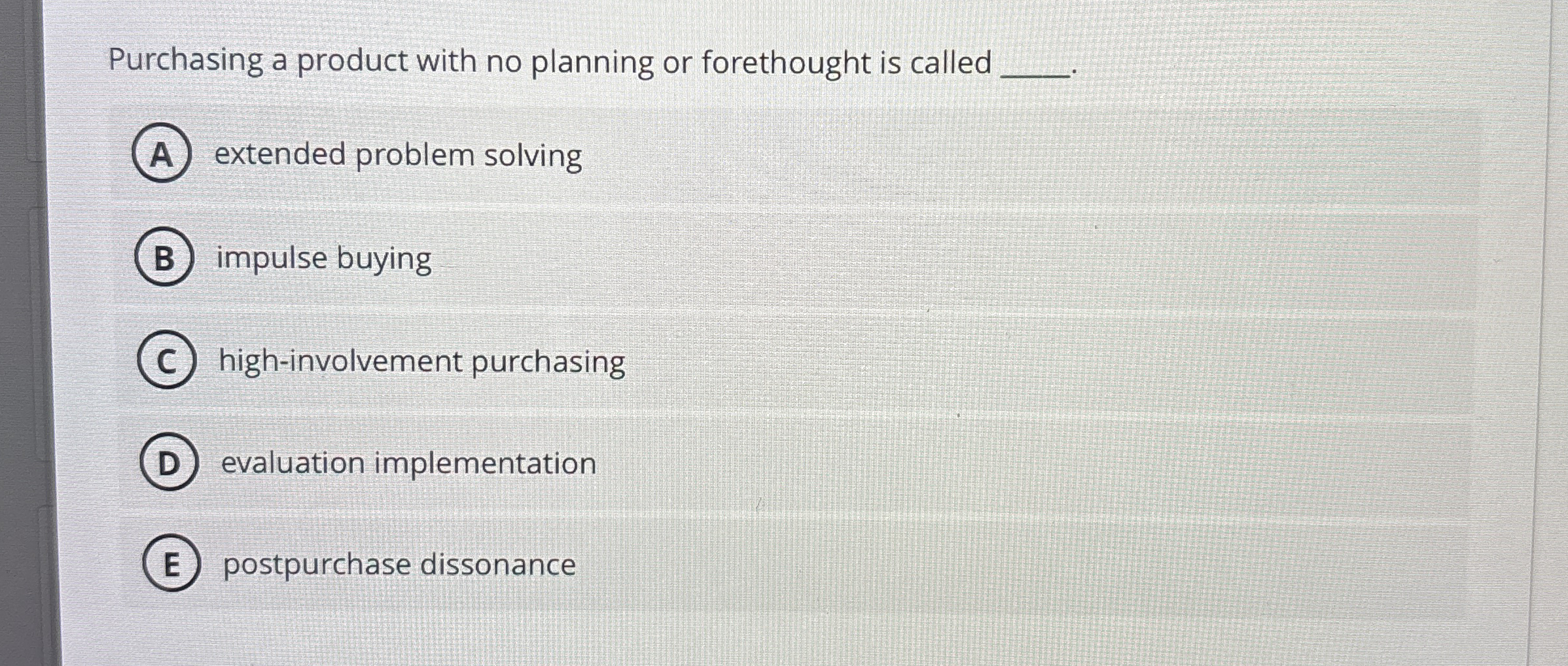  Purchasing a product with no planning or forethought is called extended